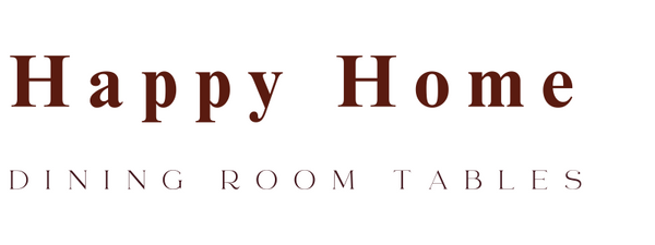 Happy Home Dining Room Tables